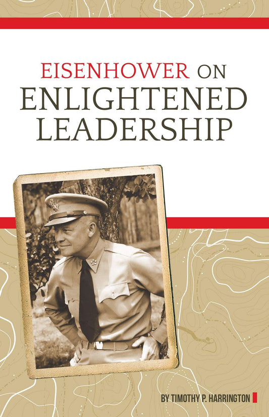 Eisenhower on Enlightened Leadership