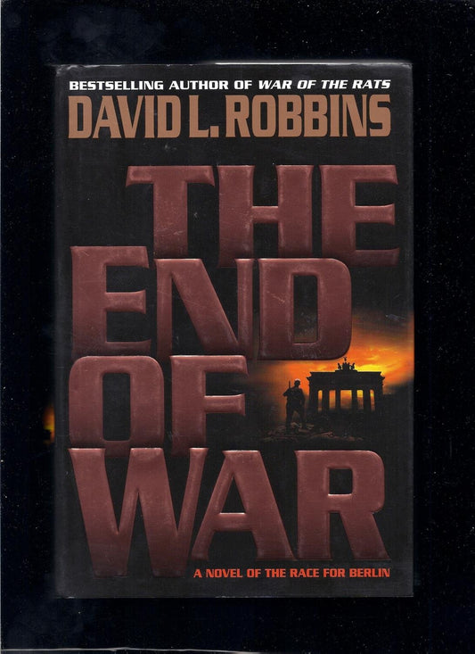 The End of War: A Novel of the Race for Berlin
