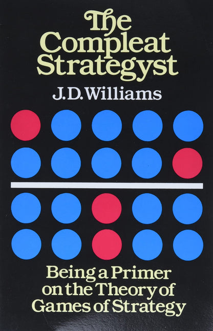 The Compleat Strategyst: Being a Primer on the Theory of Games of Strategy (Dover Books on Mathematics)