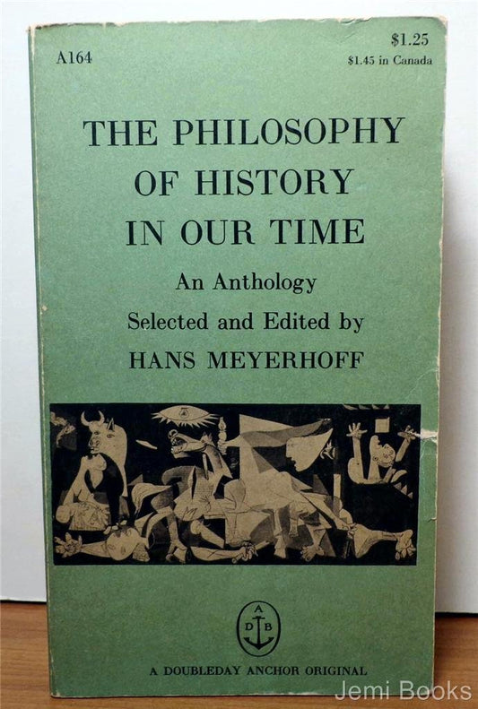 The Philosophy of History in Our Time: An Anthology Selected, and With an Introd. and Commentary,