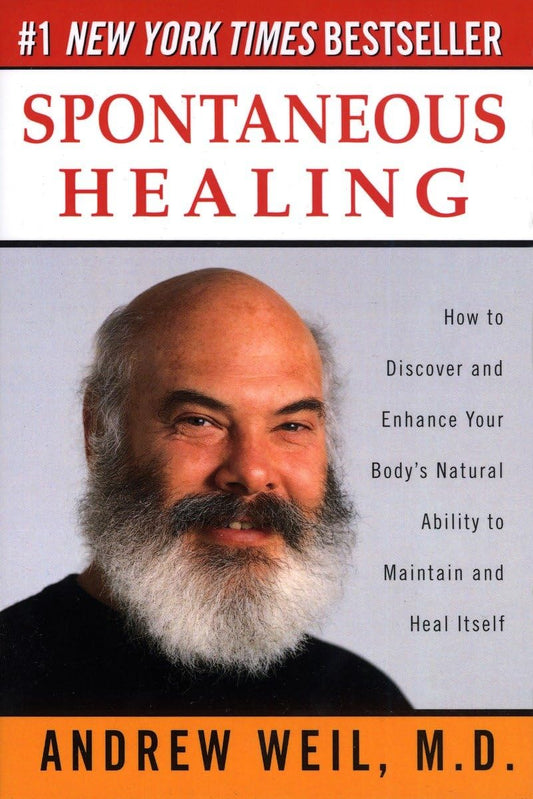 Spontaneous Healing: How to Discover and Enhance Your Body's Natural Ability to Maintain and Heal Itself