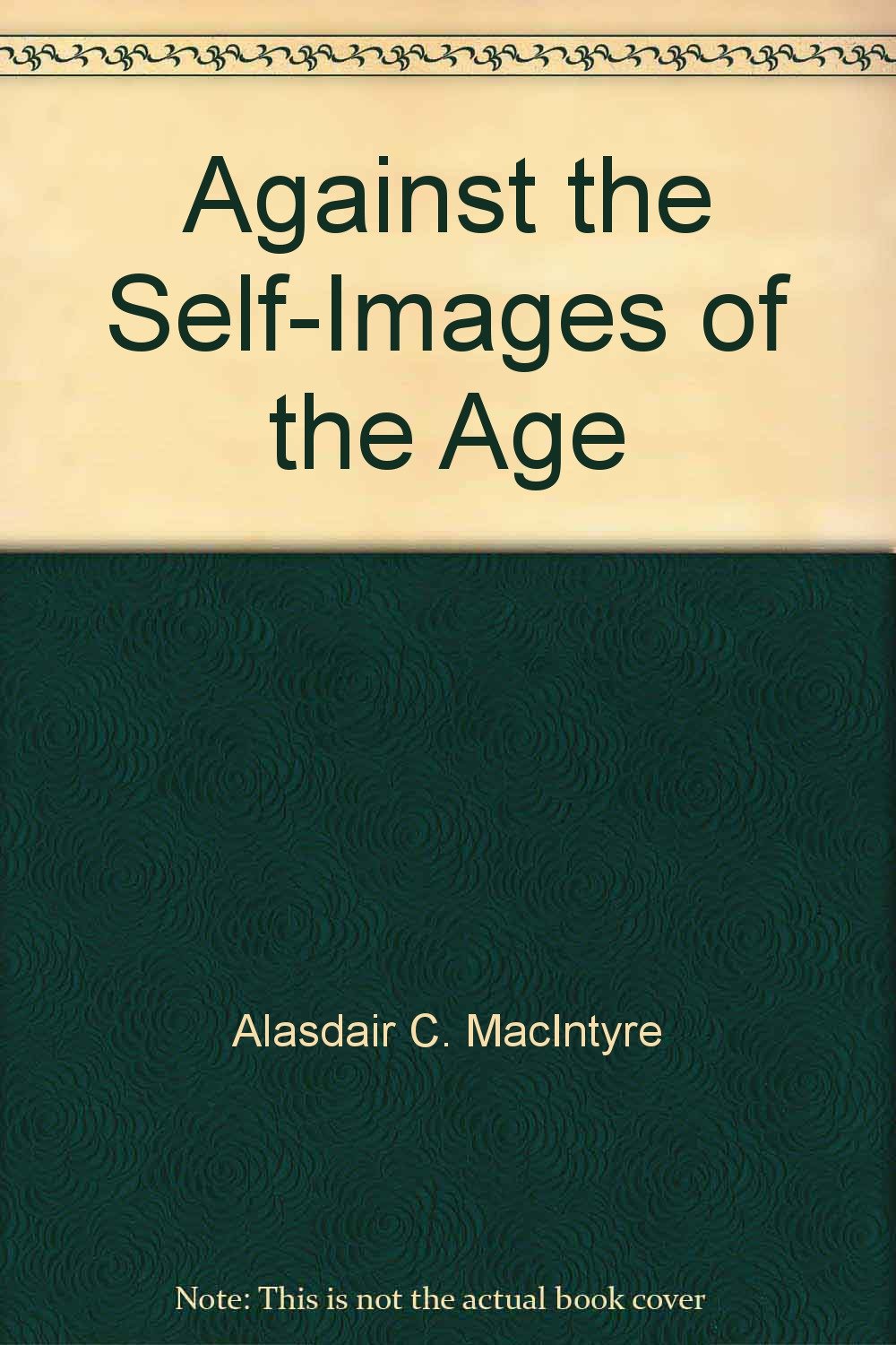 Against the Self-Images of the Age