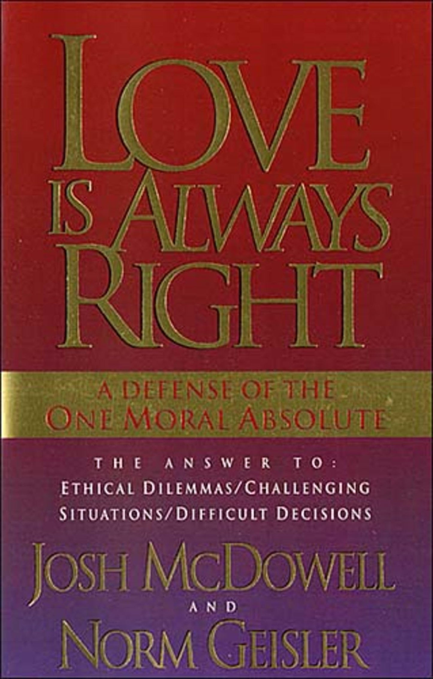 Love Is Always Right: A Defense of the One Moral Absolute