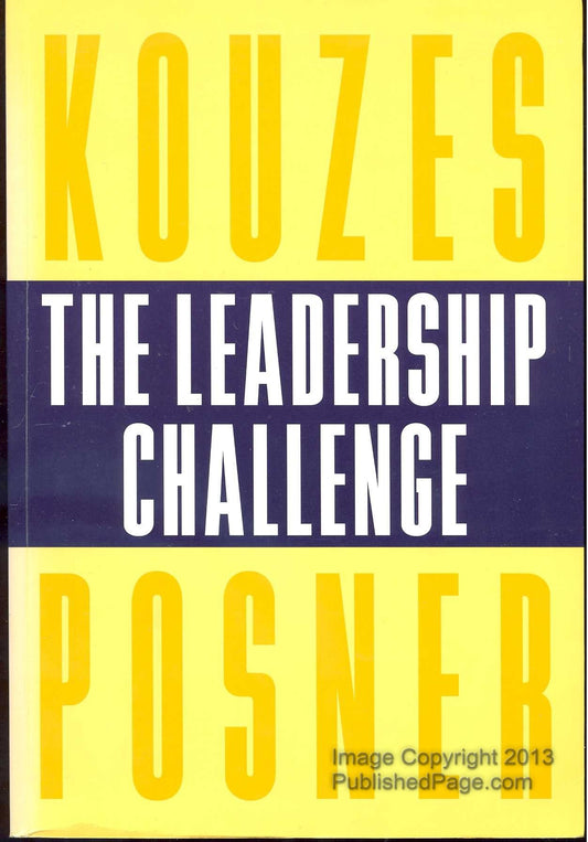 The Leadership Challenge: How to Keep Getting Extraordinary Things Done in Organizations