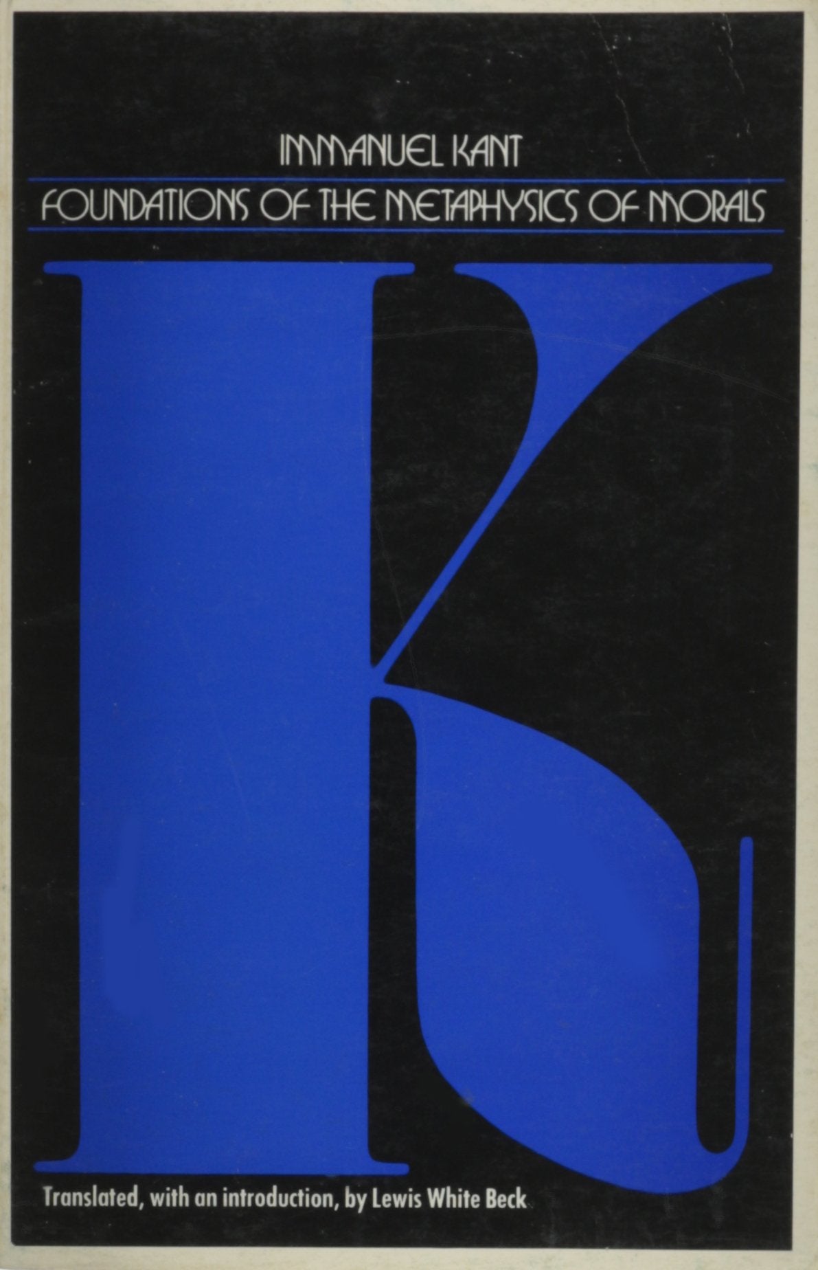 Foundations of the Metaphysics of Morals (The Bobbs-Merrill text and commentary series, no. 7)