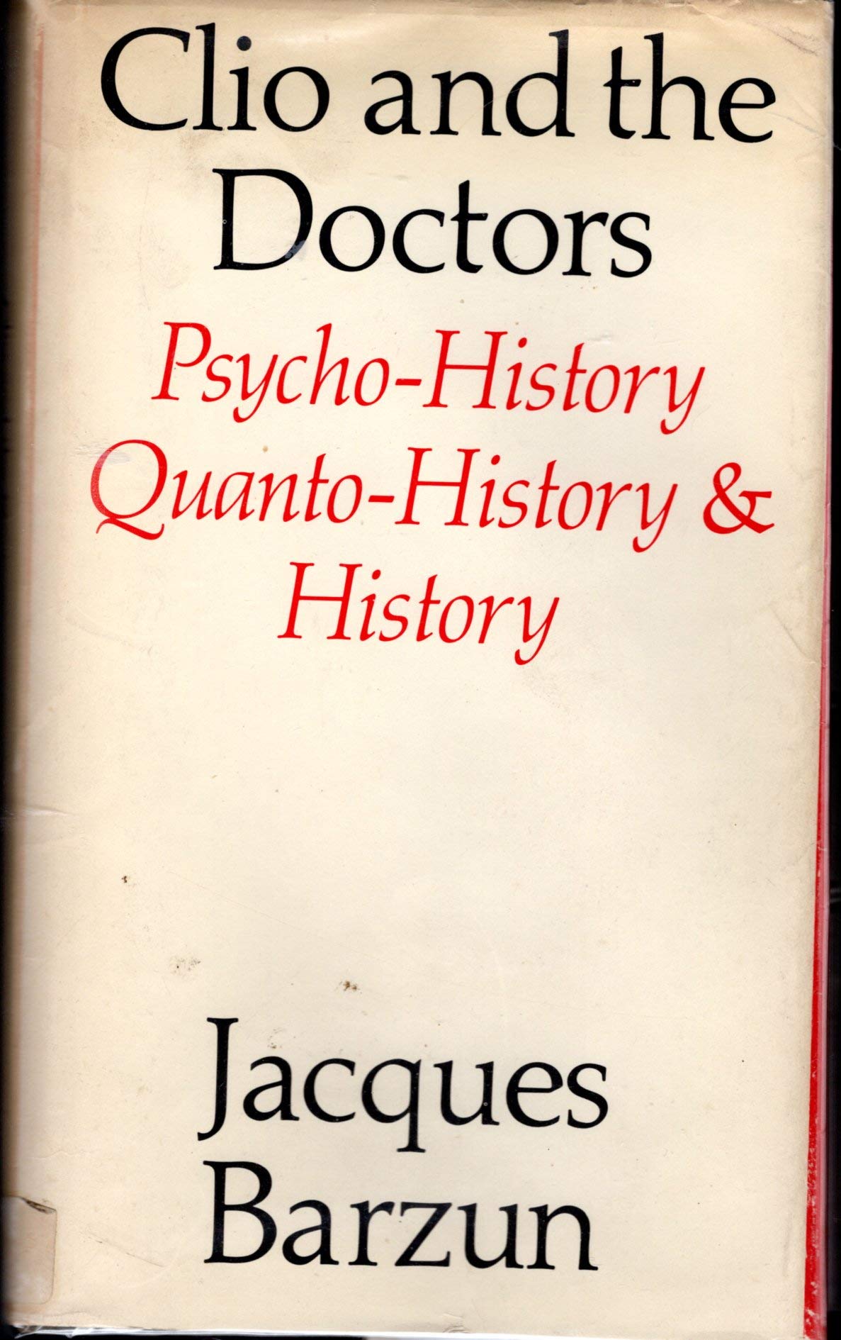 Clio and the Doctors: Psycho-History, Quanto-History & History