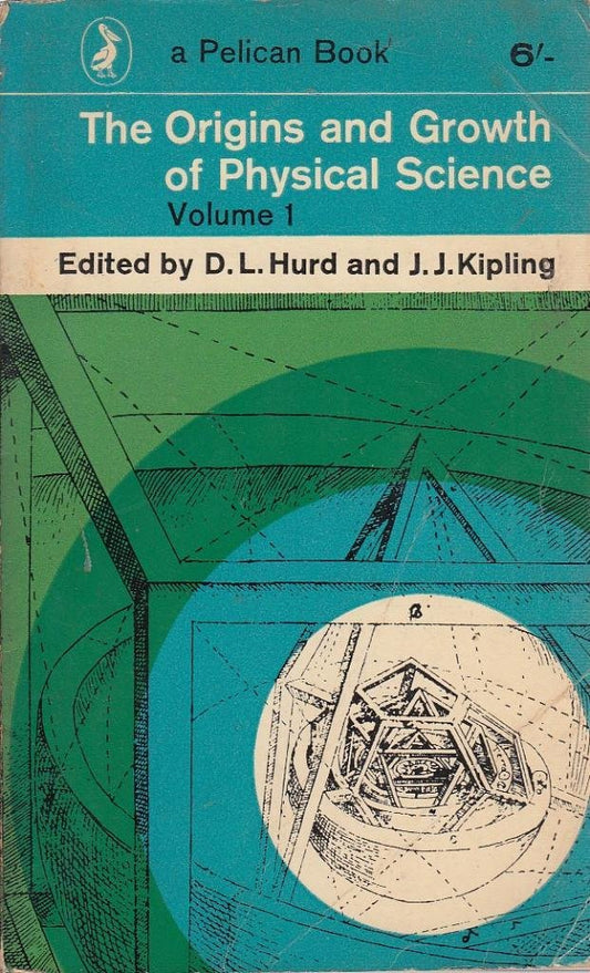 The Origins and Growth of Physical Science Volume 1