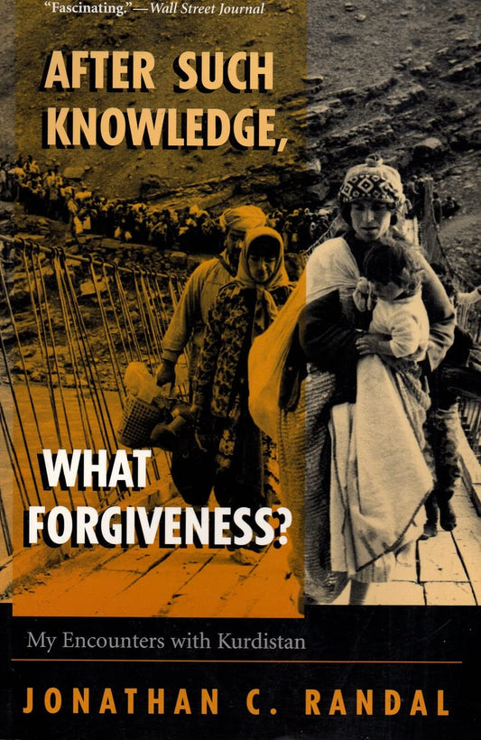 After Such Knowledge, What Forgiveness? My Encounters With Kurdistan