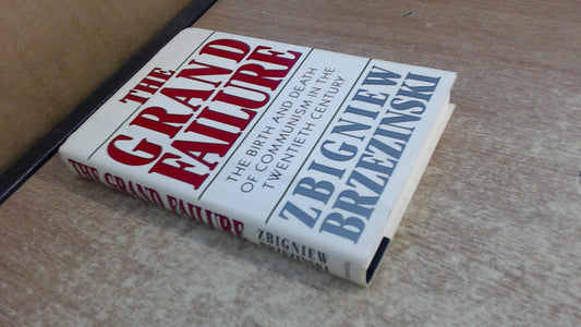 The Grand Failure: The Birth and Death of Communism in the Twentieth Century