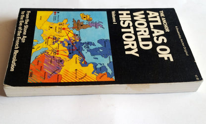 The Anchor Atlas of World History, Vol. 1 (From the Stone Age to the Eve of the French Revolution)
