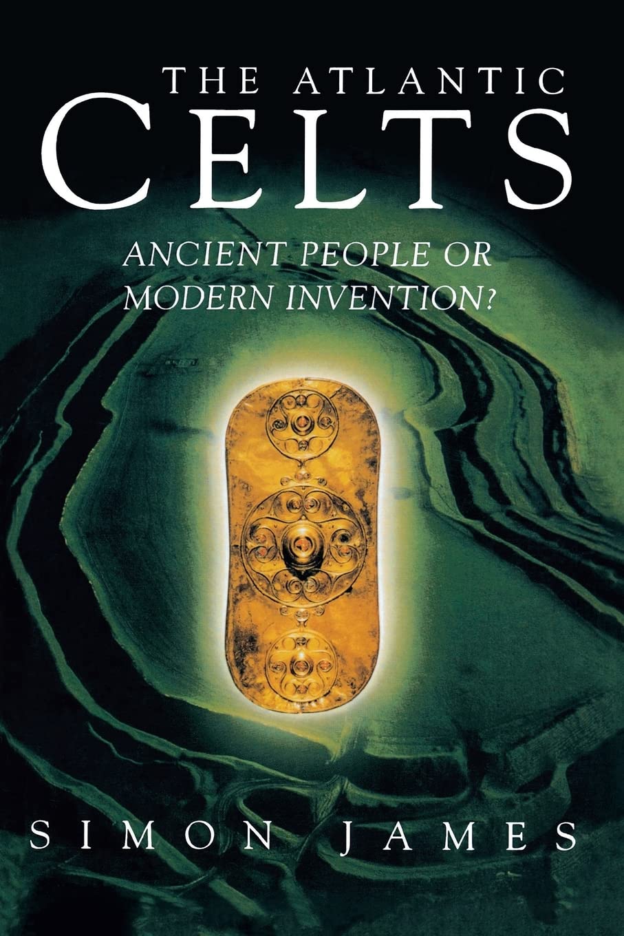 The Atlantic Celts: Ancient People Or Modern Invention?