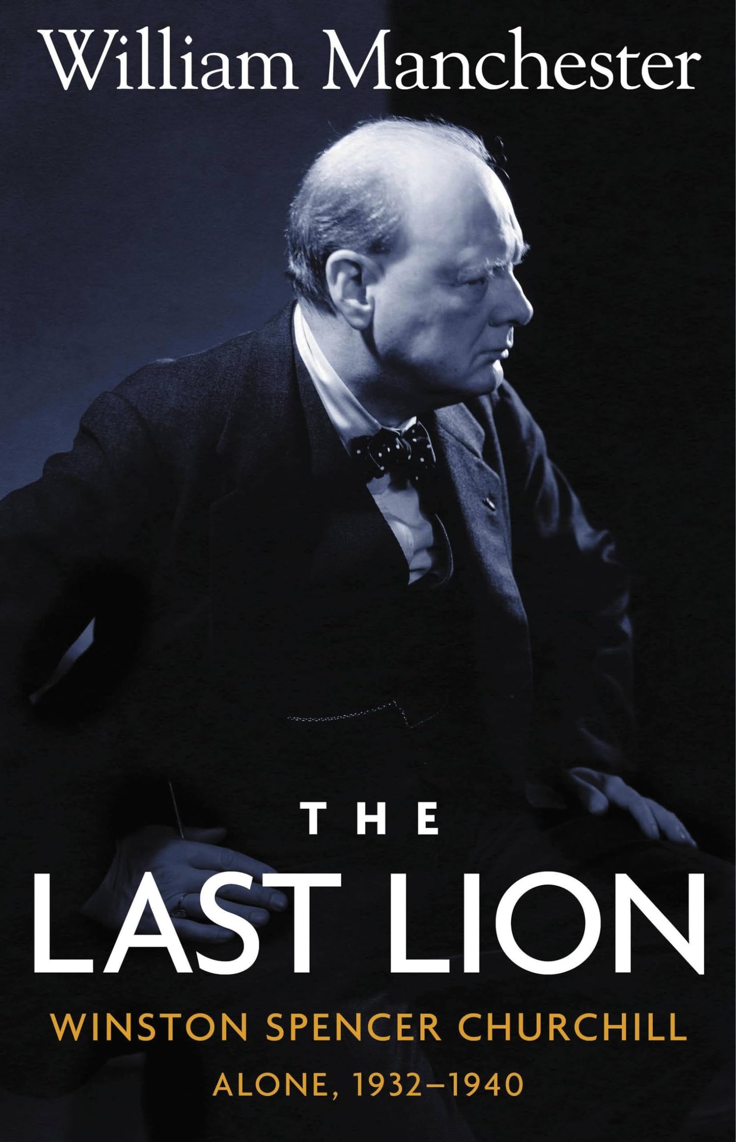 The Last Lion: Winston Spencer Churchill, Alone 1932-1940