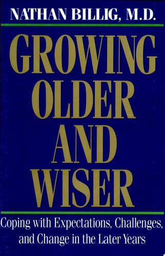 Growing Older & Wiser - Coping With Expectations, Challenges, and Change in the Later Years