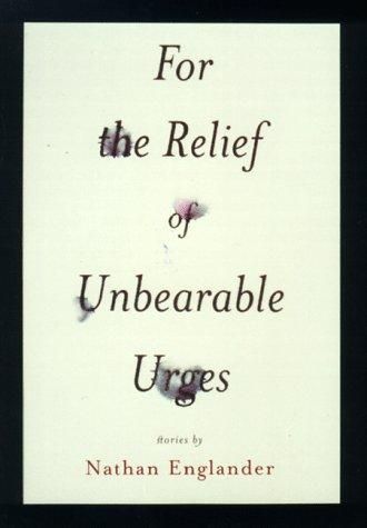For the Relief of Unbearable Urges - Stories