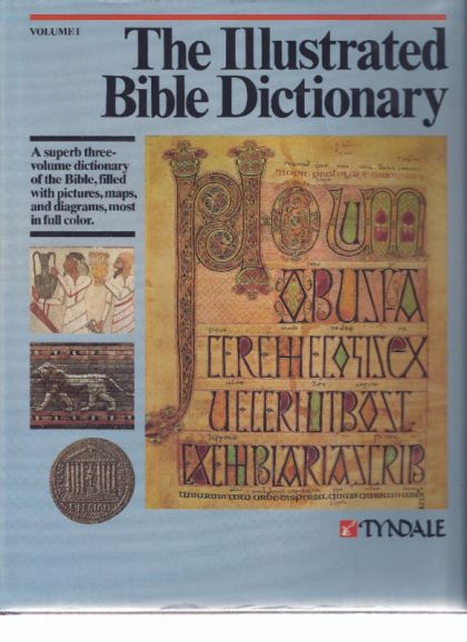 Illustrated Bible Dictionary (Volume 1 - Aaron - Golan)