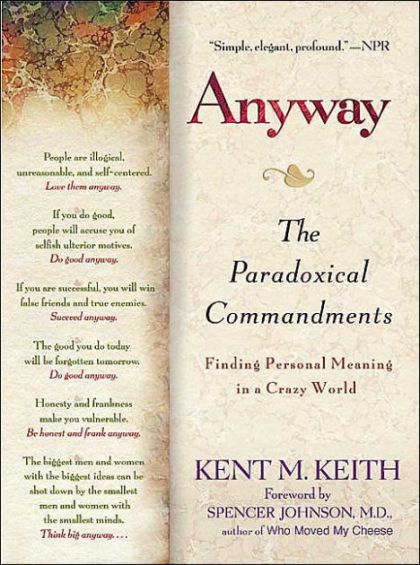 Anyway - The Paradoxical Commandments - Finding Personal Meaning in A Crazy World