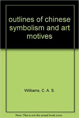 Outlines of Chinese Symbolism and Art Motives