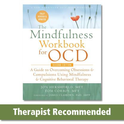 The Mindfulness Workbook for OCD: A Guide to Overcoming Obsessions and Compulsions Using Mindfulness and Cognitive Behavioral Therapy (New Harbinger Self-Help Workbook)