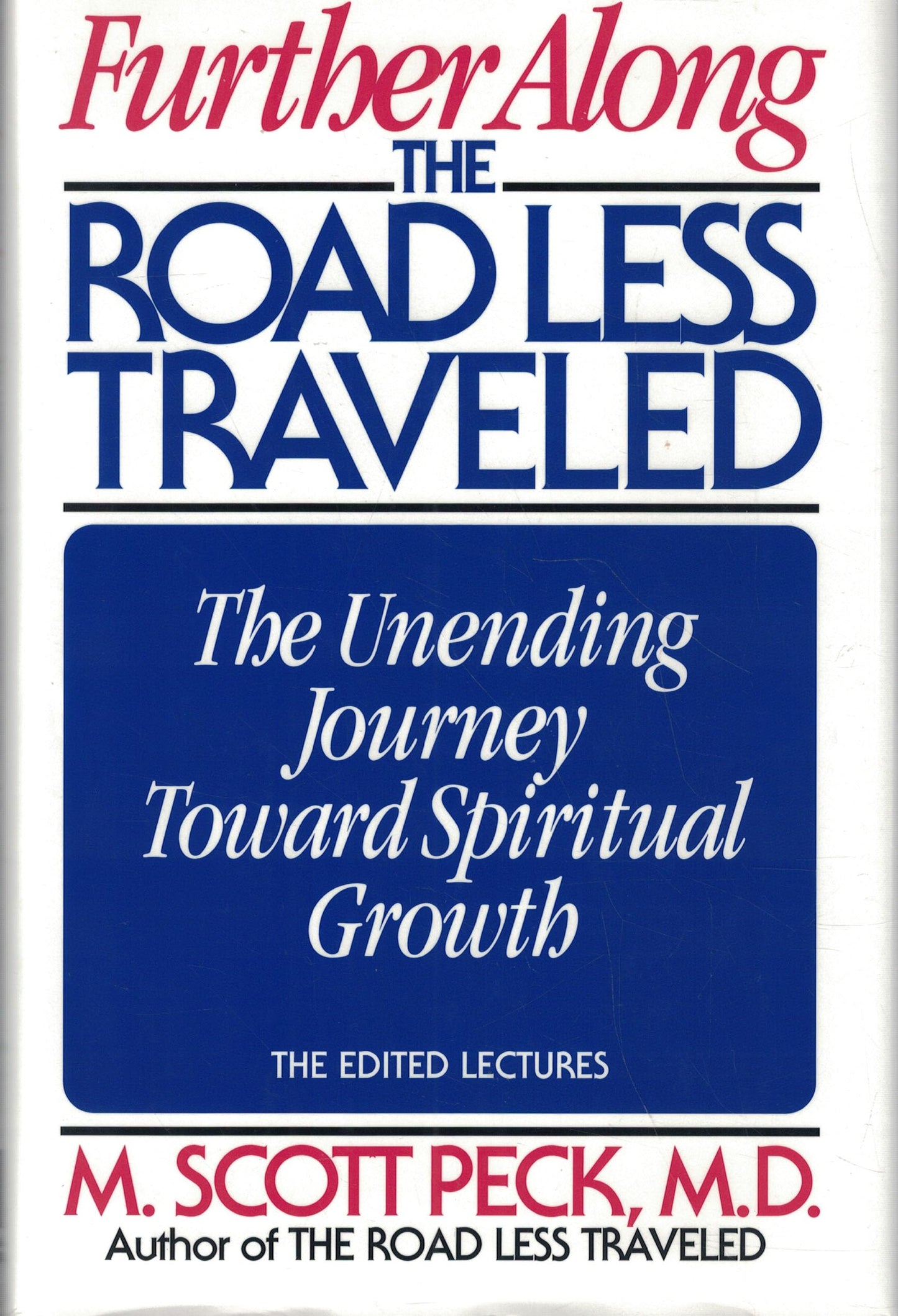 Further Along the Road Less Traveled: The Unending Journey Toward Spiritual Growth