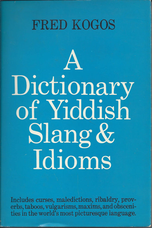 A DICTIONARY OF YIDDISH SLANG & IDIOMS