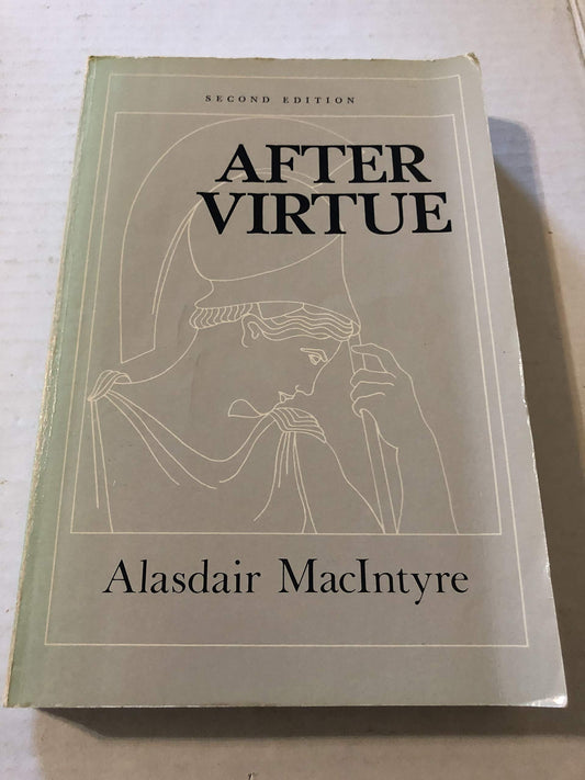 After Virtue: A Study in Moral Theory, Second Edition