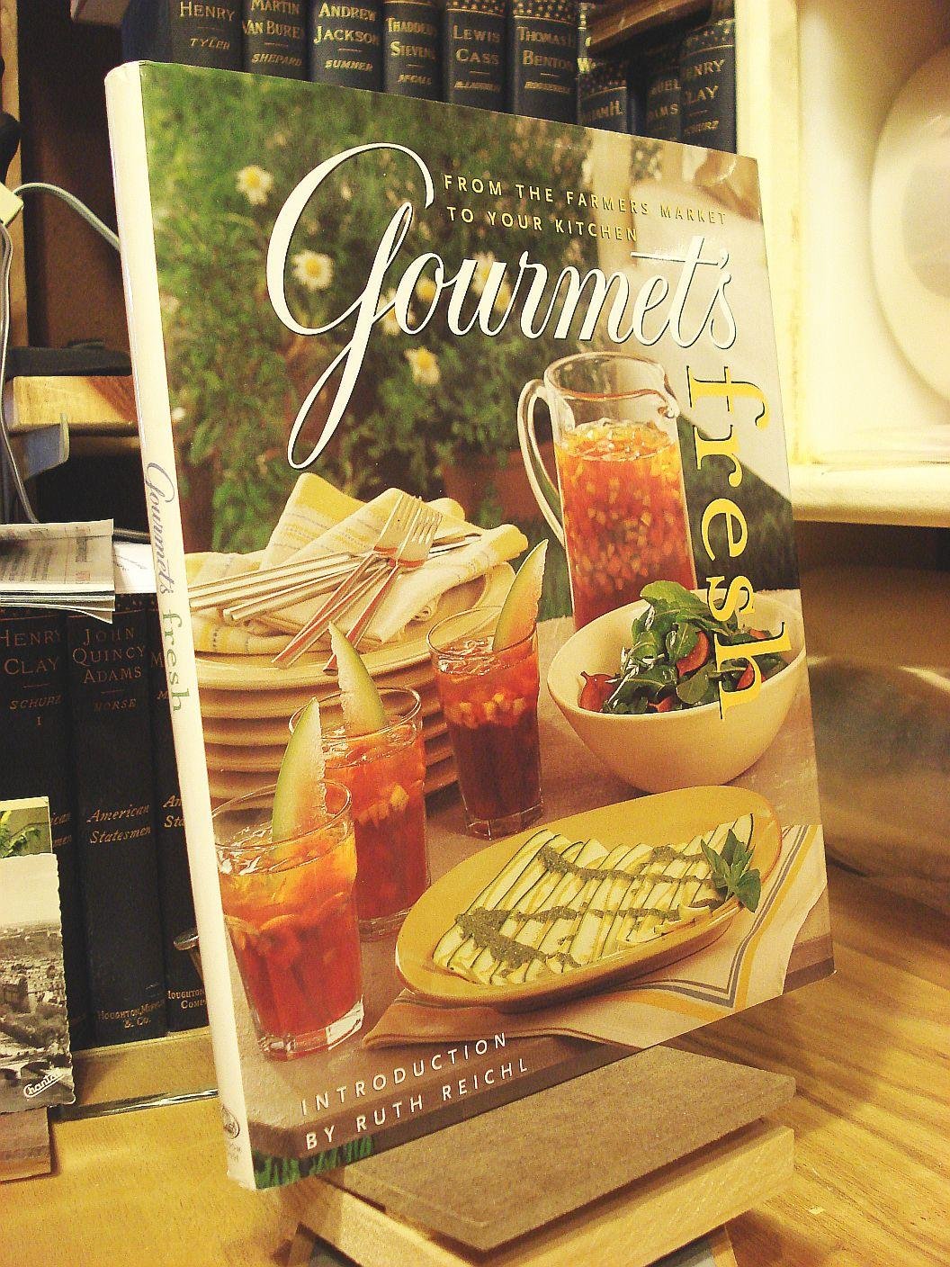 Gourmet's Fresh: From the Farmers Market to Your Kitchen