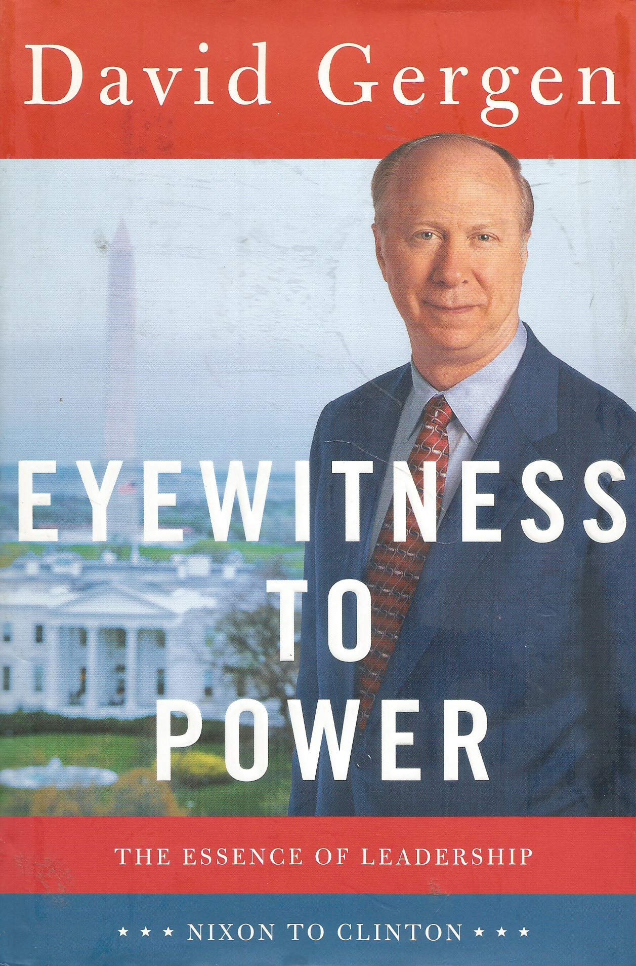 Eyewitness to Power: The Essence of Leadership, Nixon to Clinton