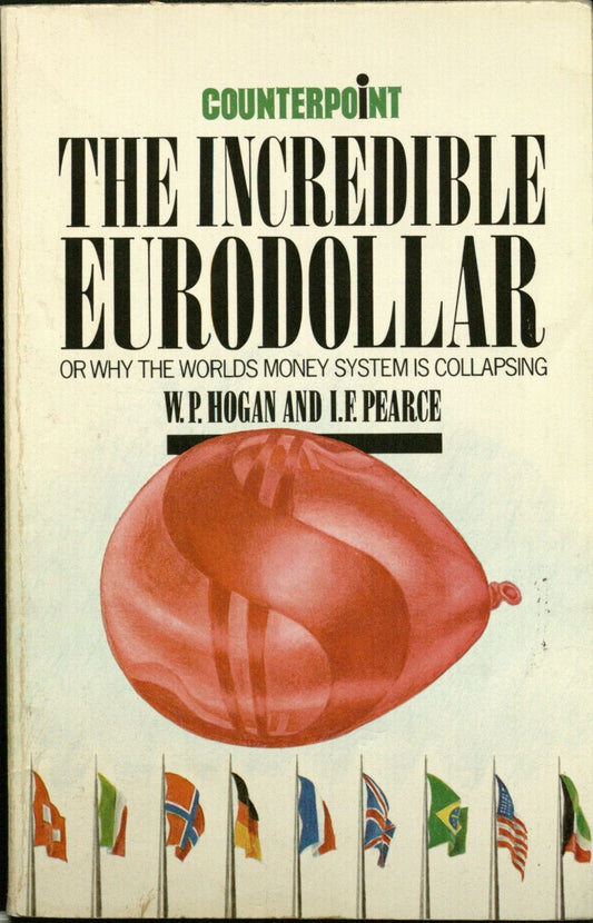 The incredible Eurodollar, or, Why the world's money system is collapsing (Counterpoint)