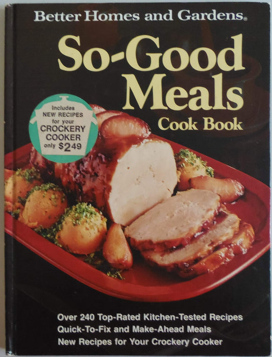 Better Homes and Gardens So-Good Meals Cook Book