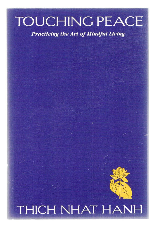 Touching Peace: Practicing the Art of Mindful Living