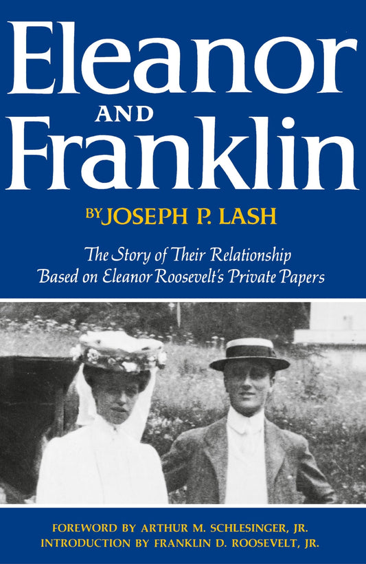 Eleanor and Franklin: The Story of Their Relationship, based on Eleanor Roosevelt's Private Papers