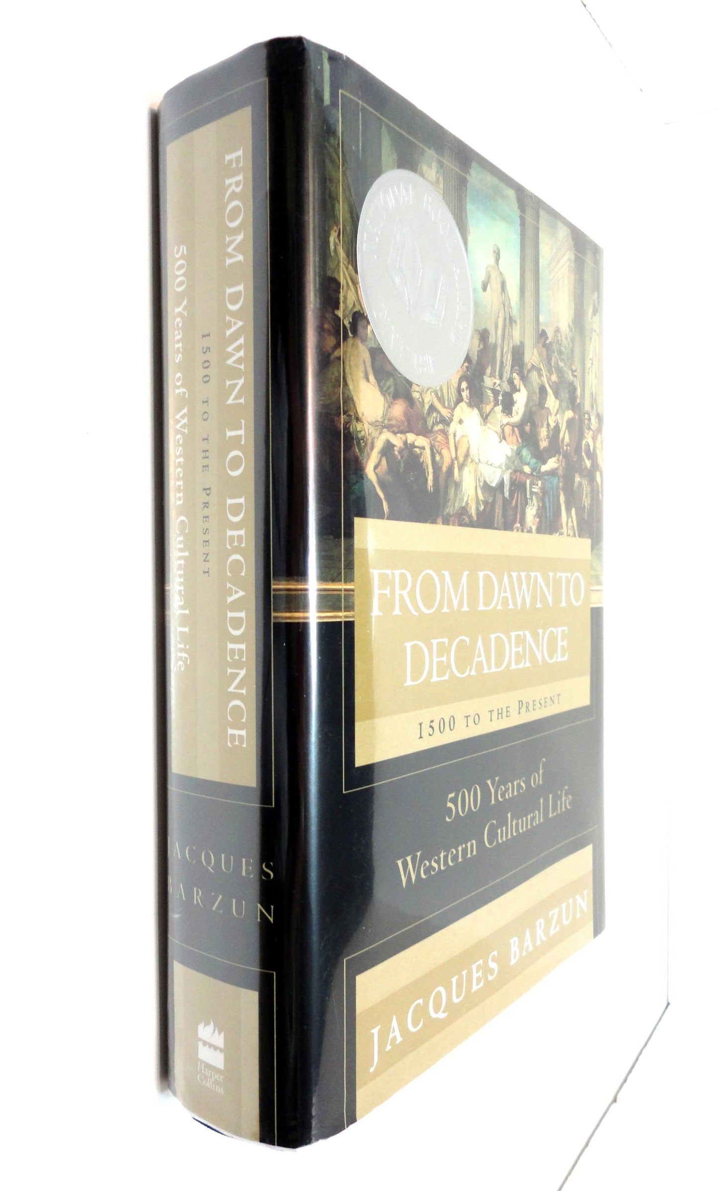 From Dawn to Decadence: 1500 to the Present: 500 Years of Western Cultural Life