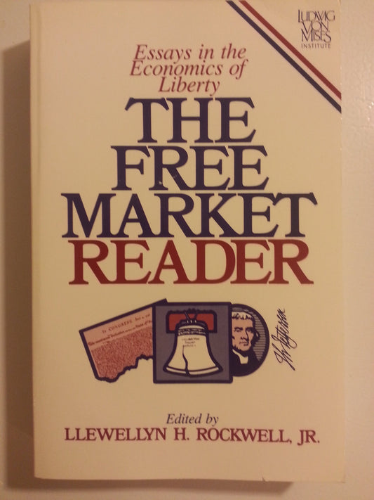The Free Market Reader: Essays in the Economics of Liberty