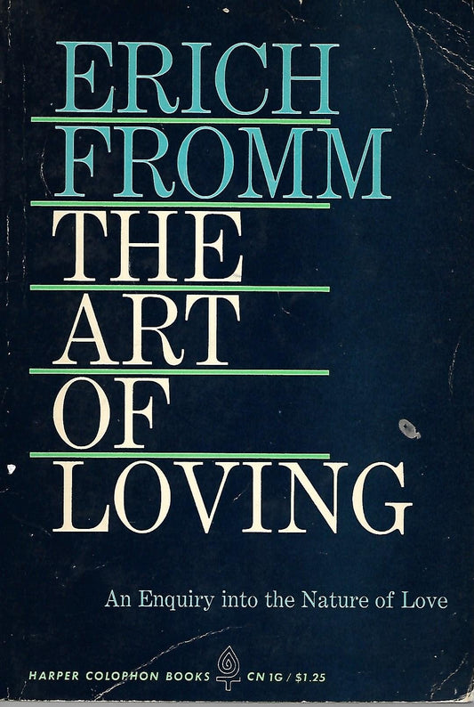Erich Fromm The Art of Loving: An Inquiry Into the Nature of Love