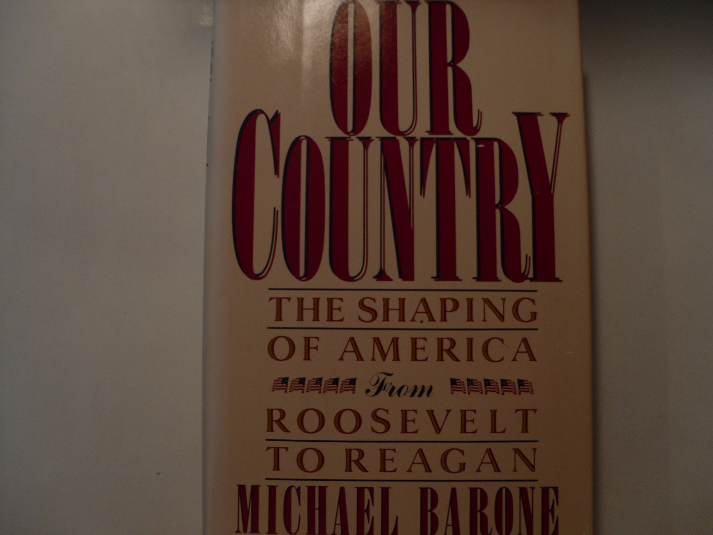 Our Country: The Shaping of America from Roosevelt to Reagan