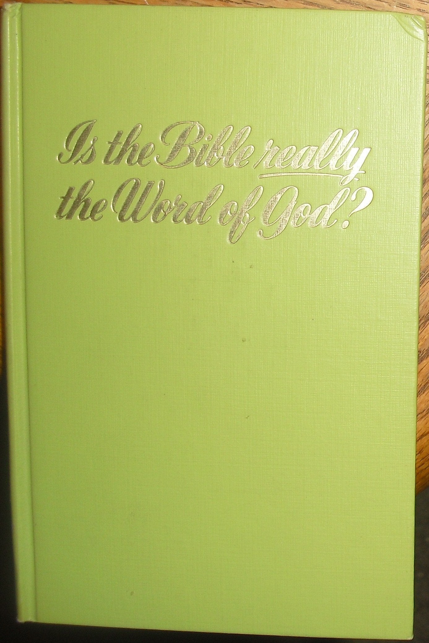 Is the Bible Really the Word of God?