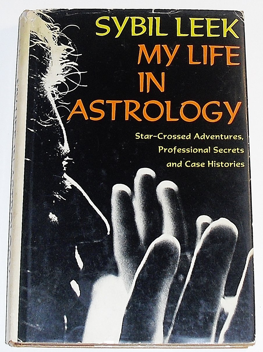 My Life in Astrology: Star-Crossed Adventures, Professional Secrets and Case Histories