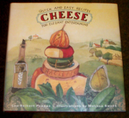 Cheese: Quick and Easy Recipes for Elegant Entertaining