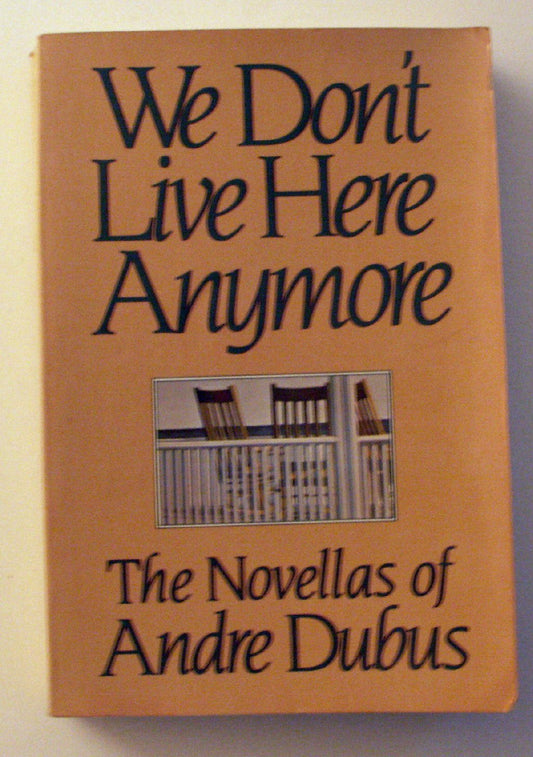 We Don't Live Here Anymore: The Novellas of Andre Dubus