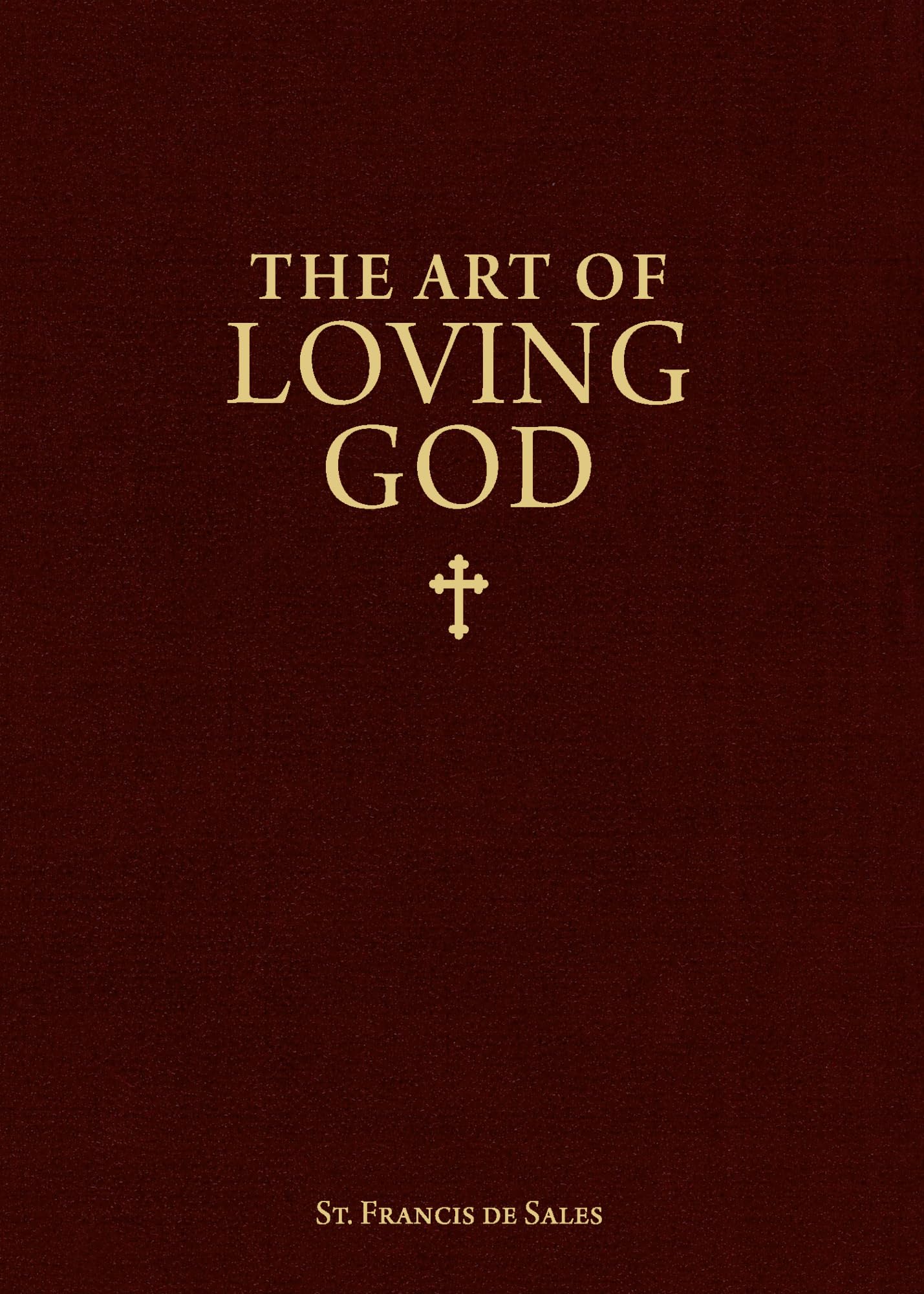 The Art of Loving God: Simple Virtues for the Christian Life