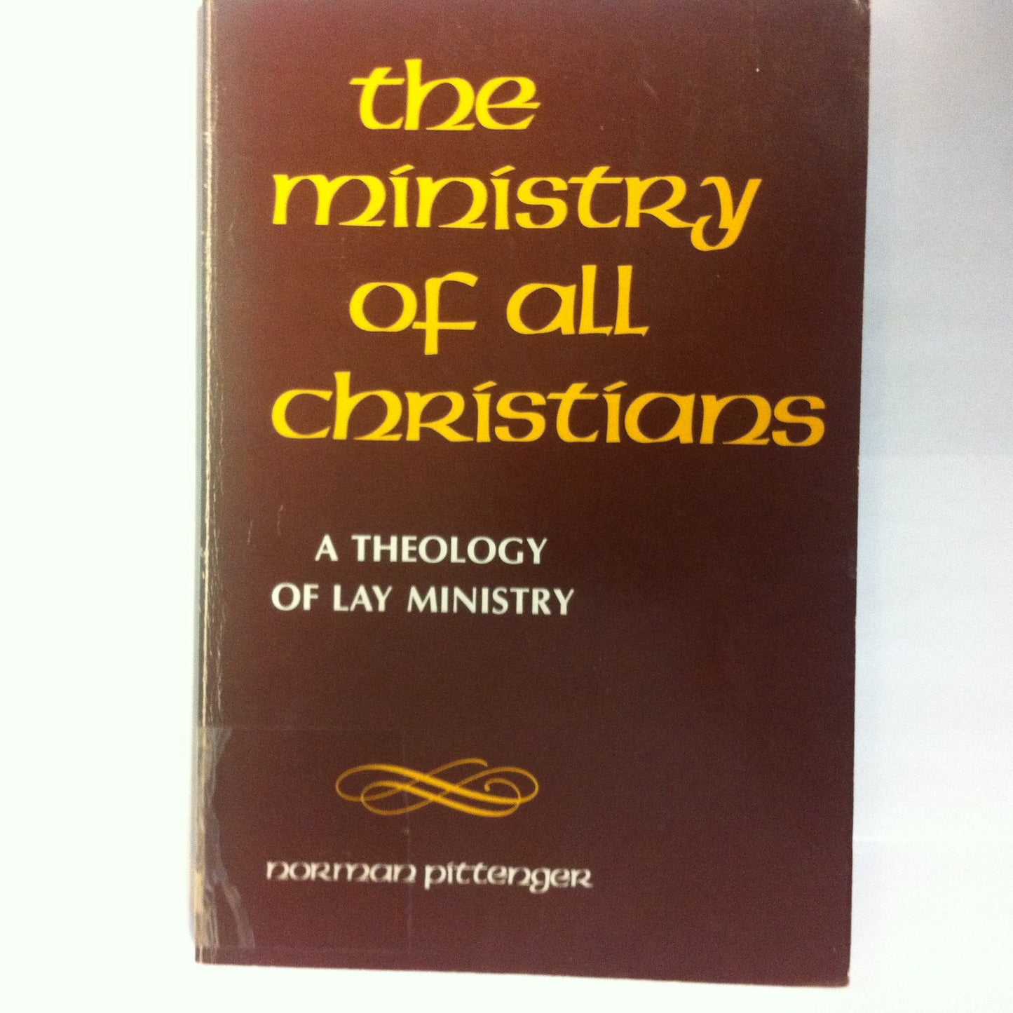 Ministry of All Christians: A Theology of Lay Ministry