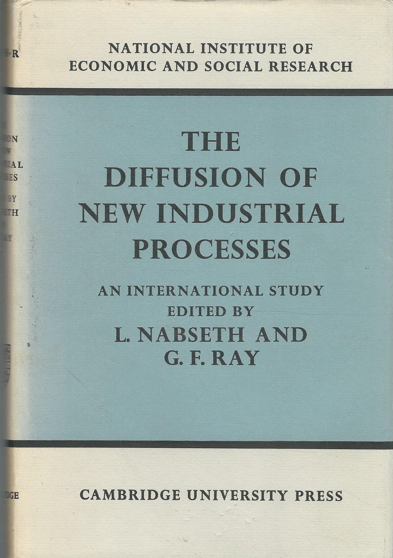 The Diffusion of New Industrial Processes: An International Study (National Institute of Economic and Social Research Economic and Social Studies, Series Number 29)