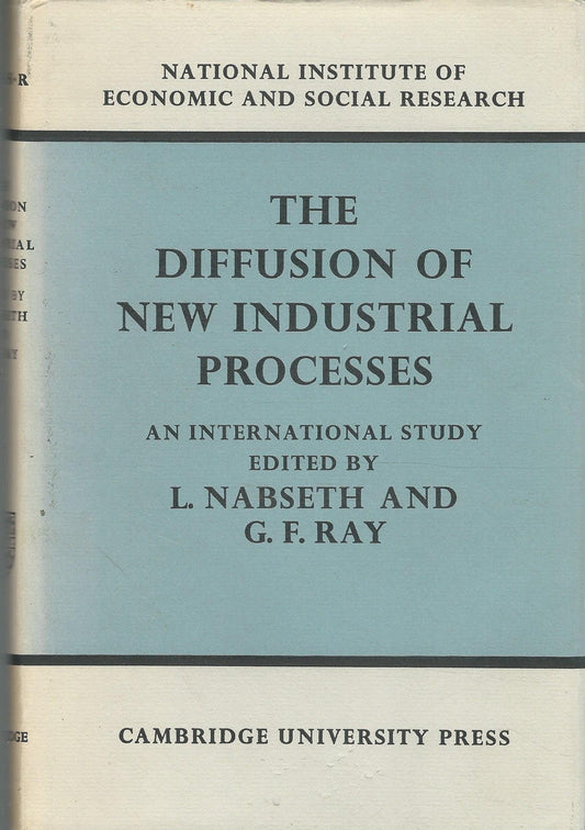 The Diffusion of New Industrial Processes: An International Study (National Institute of Economic and Social Research Economic and Social Studies, Series Number 29)