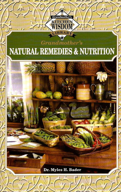 Grandmother's Natural Remedies & Nutrition (Grandmother's Kitchen Wisdom Library, Volume 2)