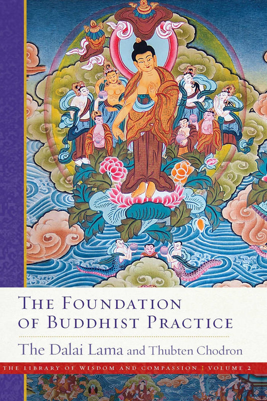 The Foundation of Buddhist Practice (2) (The Library of Wisdom and Compassion)