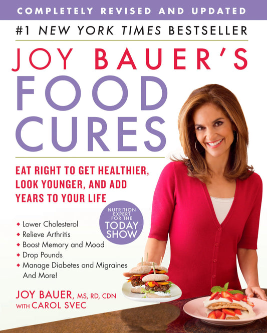 Joy Bauer's Food Cures: Eat Right to Get Healthier, Look Younger, and Add Years to Your Life