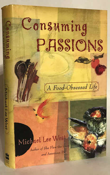 Consuming Passions: A Food-Obsessed Life