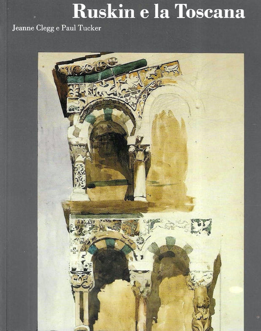 Ruskin e la Toscana.