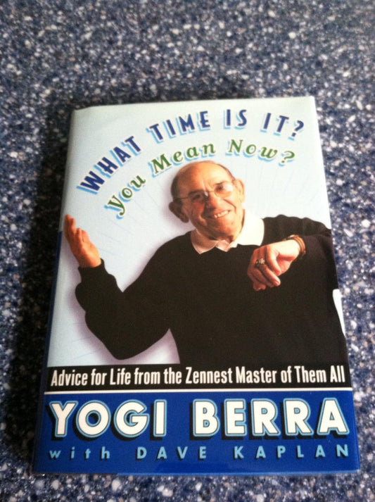 What Time Is It? You Mean Now?: Advice for Life from the Zennest Master of Them All