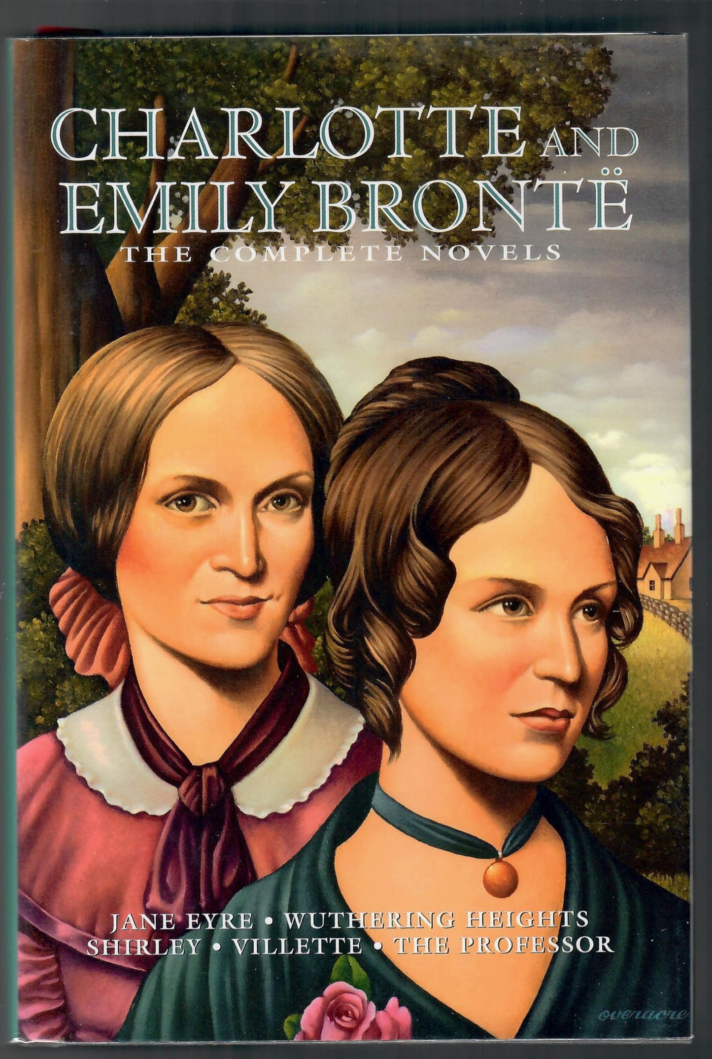 Charlotte and Emily Bronte the complete Novels Jane Eyre, Wuthering Heights, Shirley, Villette and The professor